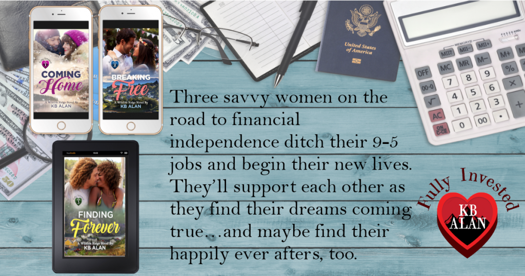 Background with money, passports and calculator, iPhones with Coming Home and Breaking Free covers, and Kindle with Finding Forever Cover. Text reads: Three savvy women on the road to financial independence ditch their 9-5 jobs and begin their new lives. They’ll support each other as they find their dreams coming true…and maybe find their happily ever afters, too.