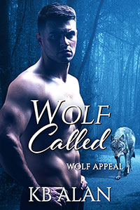 Cover with title Wolf Called, series Wolf Appeal and Author KB Alan; Cover shows muscular man with no shirt, and jean, in the forest, with a wolf on the path behind him