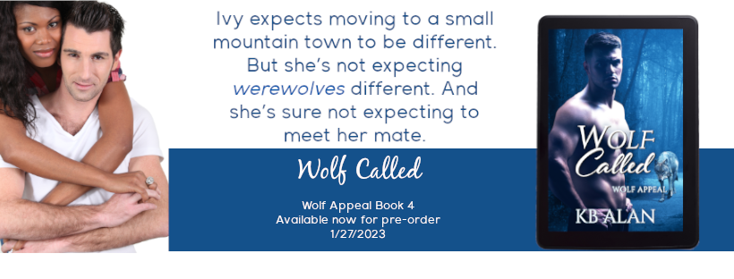 White background. Black woman with her arms around white man's shoulders. e-Reader with cover of Wolf Called; Text reads: Ivy expects moving to a small mountain town to be different. But she's not expecting werewolf different. And she's sure not expecting to meet her mate. Wolf called Wolf Appeal book 4, available now for pre-order; 1/27/2023